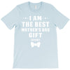 I Am The Best Mother's Day T-Shirt