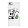 Made With Lots Of Love And a Little Science iPhone 7 Case