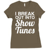 i break out into show tunes Ladies Fitted T-Shirt