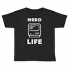 nerd life is the best life Toddler T-shirt
