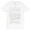 legends are born in april T-Shirt