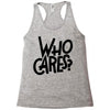 who cares Racerback Tank