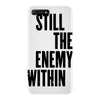 still the enemy within iPhone 7 Plus Case