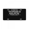 old enough to know better License Plate
