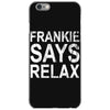 Frankie Says Relax iPhone 6/6s Case