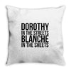dorothy in the street blanche in the sheets Throw Pillow