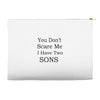 you don's scare me i have two sons Accessory Pouches
