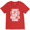 sorry i'm late i didn't want to come V-Neck Tee