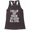 Chillin Out Maxin Relaxin All Cool Racerback Tank