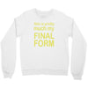 final form Crewneck Sweatshirt