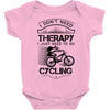 I Don't Need Therapy Just to Go Cycling Baby Onesie