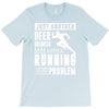 beer drinker with a running problem T-Shirt