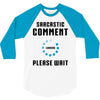 sarcastic comment loading 3/4 Sleeve Shirt