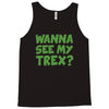 wanna see my t rex Tank Top