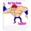 do you even squat? Mousepad