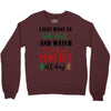 i just want to bake stuff and watch christmas movies all day Crewneck Sweatshirt