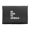Be Kind To Animals Accessory Pouches