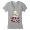no spoilers... or i'll kill you Women's V-Neck T-Shirt