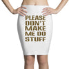 don't make me do stuff Pencil Skirts
