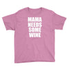 mamma needs some wine Youth Tee
