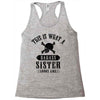 This Is What A Bad Ass Sister Looks Like Racerback Tank