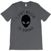i don't believe in humans T-Shirt