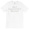 me saracastic never T-Shirt