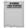 of course i talk to myself sometimes i need expert advice t shirt tee iPad 3 and 4 Case