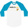 Daddy to Bee Baby Girl 3/4 Sleeve Shirt