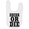 drink or die Baby Bibs