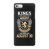 Kings Are Born In August But The Real Kings Are Born On August 30 iPhone 7 Case