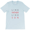 LIKE FATHER AND SON T-Shirt
