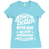 If Things Get Better With Age Then I'm Approaching Magnificent Ladies Fitted T-Shirt