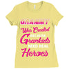 Grammy Was Created Because Need Real Heroes Ladies Fitted T-Shirt
