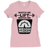 watch me lift watch me weigh weigh Ladies Fitted T-Shirt