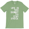 life is too short to stay stock T-Shirt