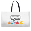 You Can't Sit With Us Weekender Totes