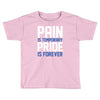 pain is temporary pride is forever Toddler T-shirt