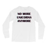 no more unicorns 2 Long Sleeve Shirts