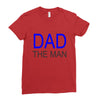 dad the man Ladies Fitted T-Shirt