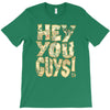 hey you guys T-Shirt