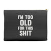 too old for this shit Accessory Pouches