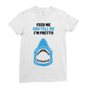Feed Me and Tell Me I'm Pretty Baby Boy Ladies Fitted T-Shirt