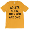 adults suck (2) T-Shirt