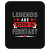 Legends Are Born In February Mousepad