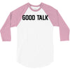 good talk 3/4 Sleeve Shirt