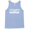 you can't scare me i have daughters Tank Top