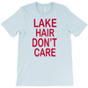 lake hair don't care T-Shirt