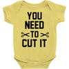 you need to cut it Baby Onesie