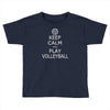 keep calm &amp; play volleyball Toddler T-shirt